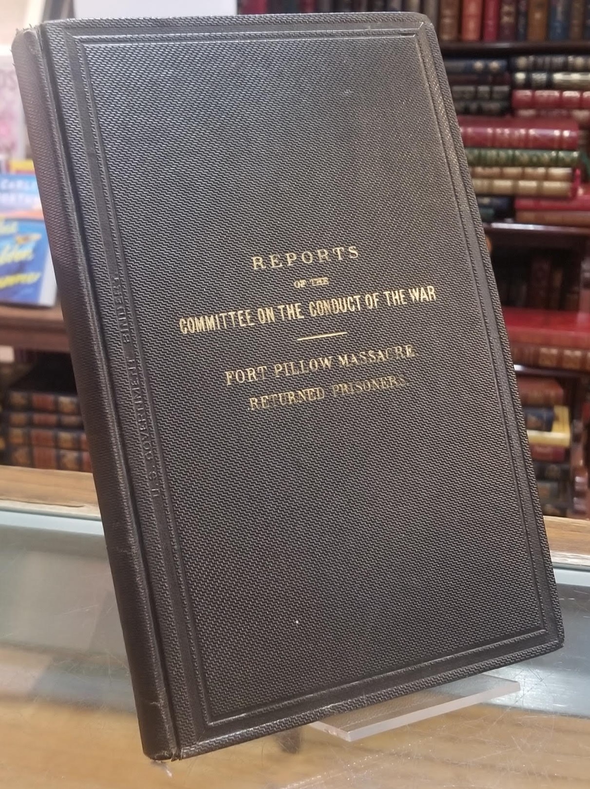 Reports of the Committee on the Conduct of the War: Fort Pillow Massacre/Returned Prisoners